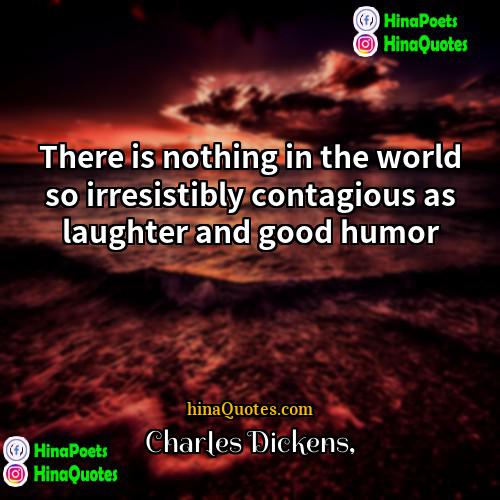 Charles Dickens Quotes | There is nothing in the world so